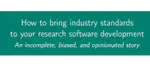 How to bring industry standards to your research software development